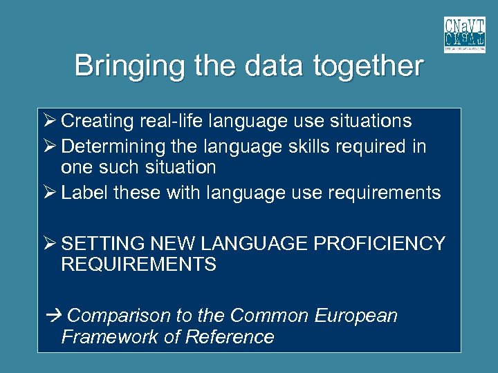 Bringing the data together Creating real-life language use situations Determining the language skills required