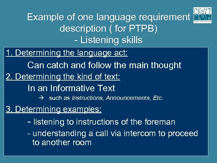 Example of one language requirement description ( for PTPB) - Listening skills 1. Determining