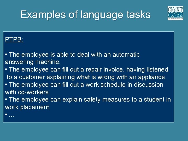 Examples of language tasks PTPB: • The employee is able to deal with an