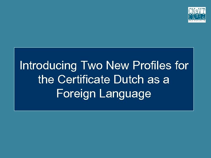 Introducing Two New Profiles for the Certificate Dutch as a Foreign Language 