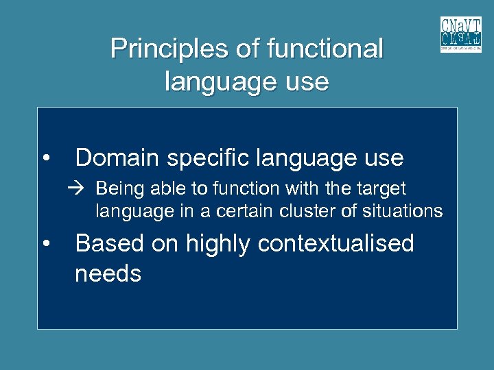 Principles of functional language use • Domain specific language use Being able to function