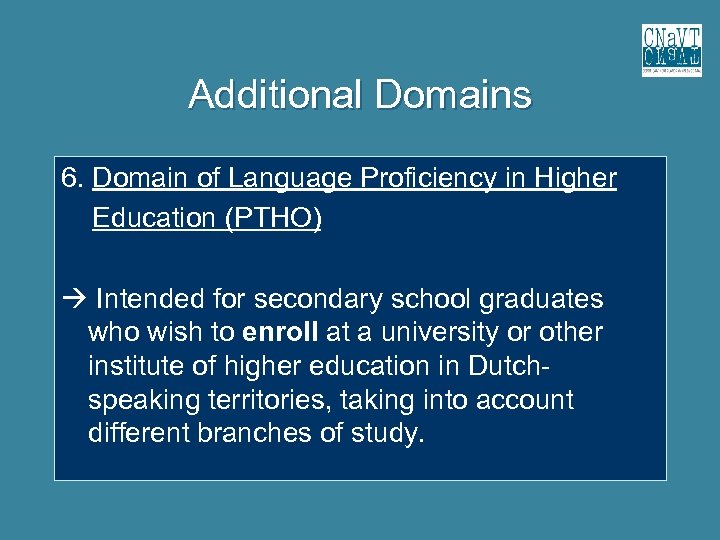 Additional Domains 6. Domain of Language Proficiency in Higher Education (PTHO) Intended for secondary