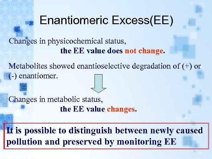 Enantiomeric Excess(EE) Changes in physicochemical status, the EE value does not change. Metabolites showed