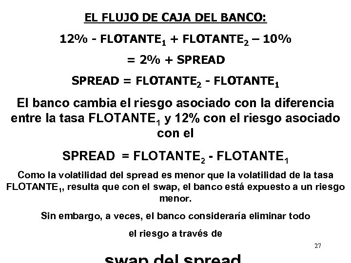 EL FLUJO DE CAJA DEL BANCO: 12% - FLOTANTE 1 + FLOTANTE 2 –