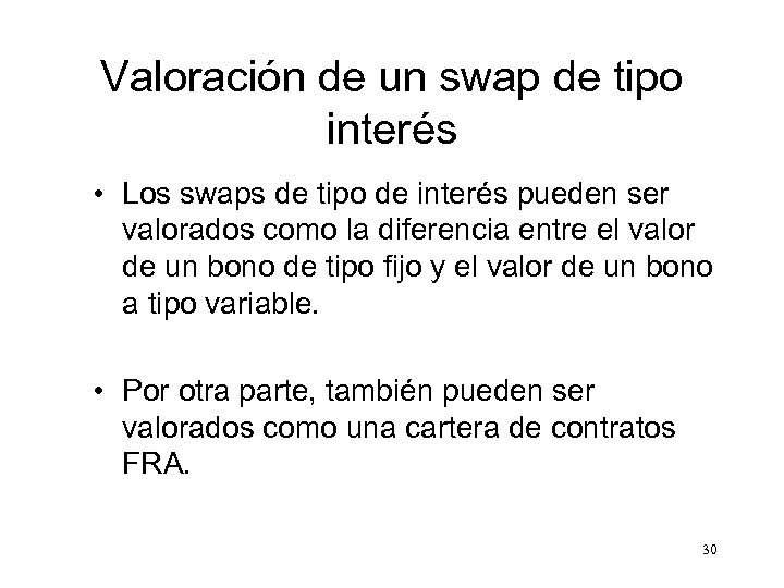 Valoración de un swap de tipo interés • Los swaps de tipo de interés