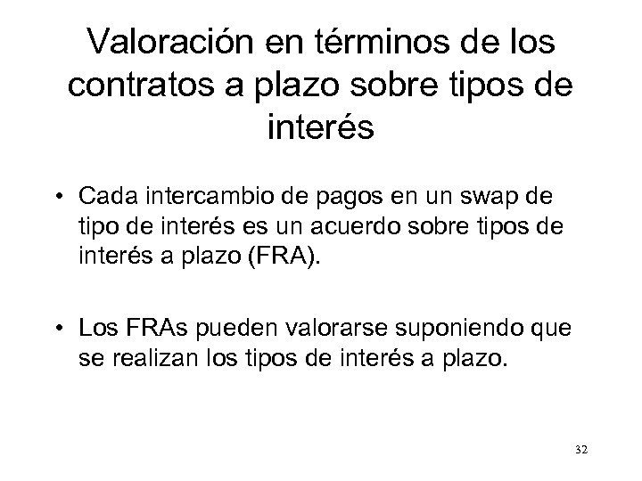 Valoración en términos de los contratos a plazo sobre tipos de interés • Cada