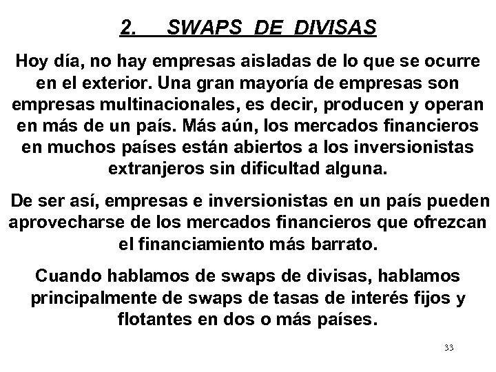 2. SWAPS DE DIVISAS Hoy día, no hay empresas aisladas de lo que se