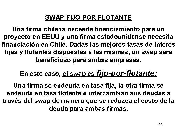 SWAP FIJO POR FLOTANTE Una firma chilena necesita financiamiento para un proyecto en EEUU