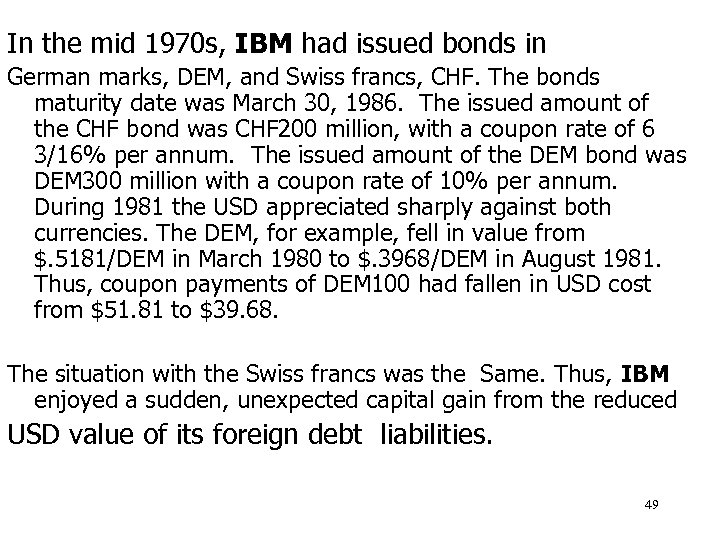 In the mid 1970 s, IBM had issued bonds in German marks, DEM, and