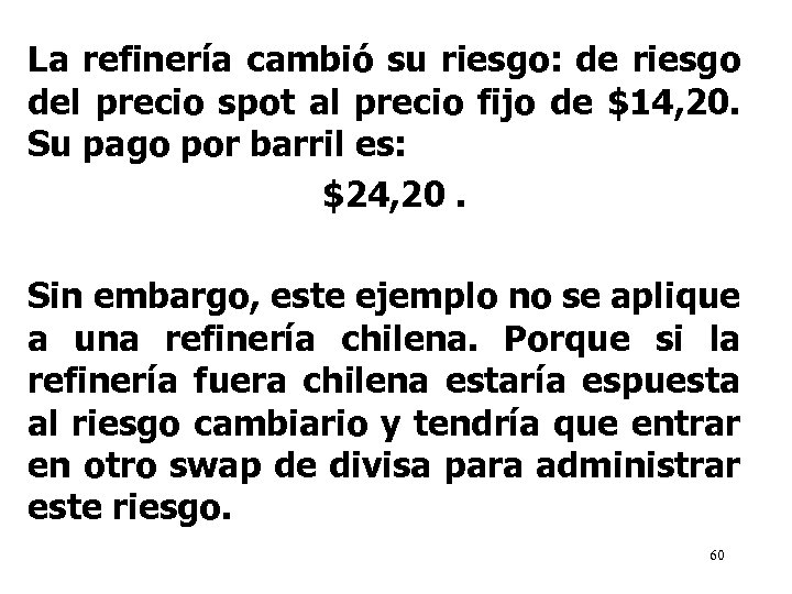 La refinería cambió su riesgo: de riesgo del precio spot al precio fijo de