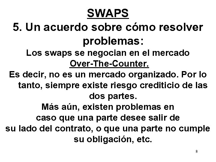 SWAPS 5. Un acuerdo sobre cómo resolver problemas: Los swaps se negocian en el