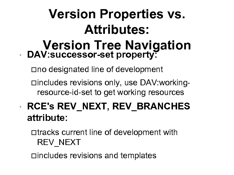 Version Properties vs. Attributes: Version Tree Navigation " DAV: successor-set property: no designated line