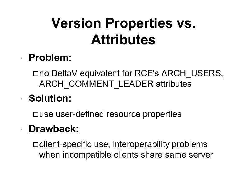 Version Properties vs. Attributes " Problem: no Delta. V equivalent for RCE's ARCH_USERS, ARCH_COMMENT_LEADER