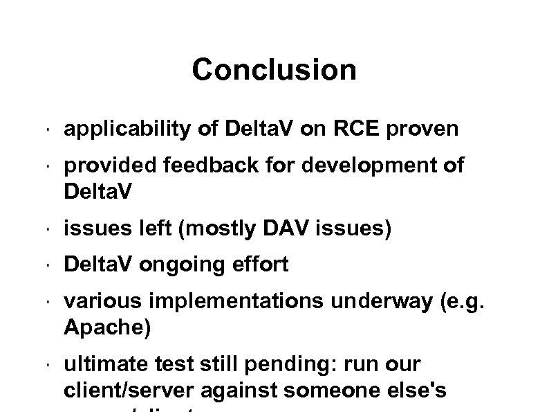 Conclusion " " applicability of Delta. V on RCE proven provided feedback for development