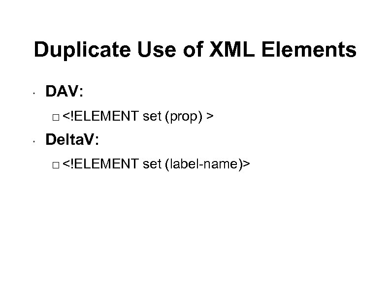Duplicate Use of XML Elements " DAV: <!ELEMENT " set (prop) > Delta. V: