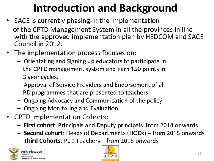 Introduction and Background • SACE is currently phasing-in the implementation of the CPTD Management