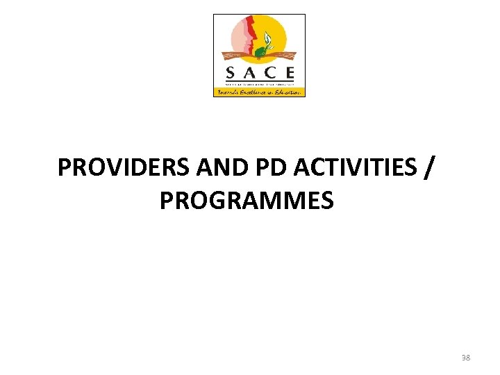 PROVIDERS AND PD ACTIVITIES / PROGRAMMES 38 