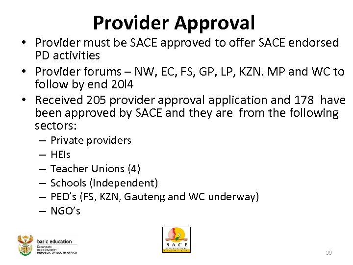 Provider Approval • Provider must be SACE approved to offer SACE endorsed PD activities