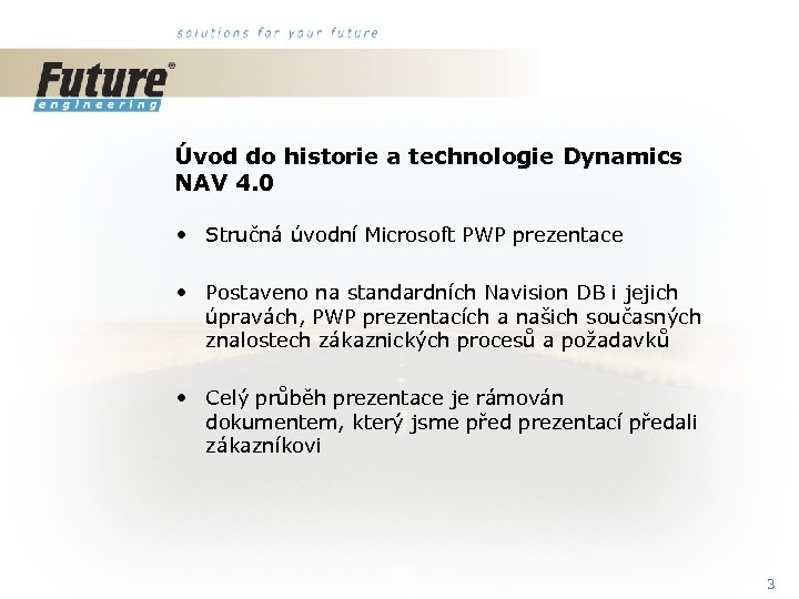 Úvod do historie a technologie Dynamics NAV 4. 0 • Stručná úvodní Microsoft PWP