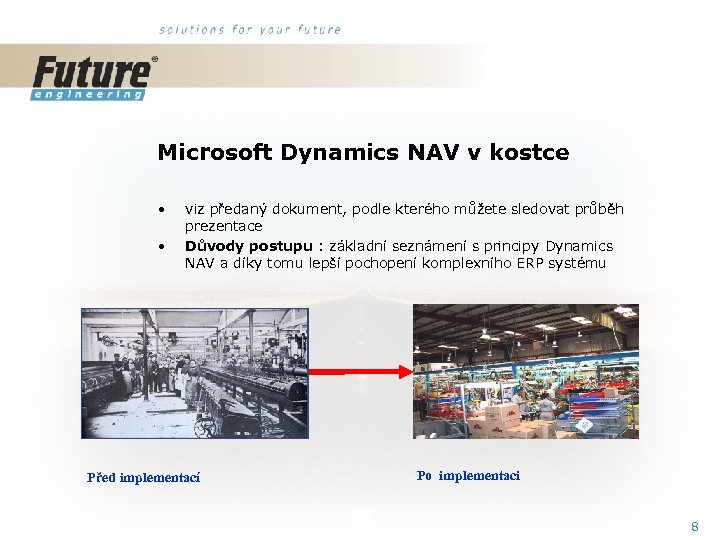 Microsoft Dynamics NAV v kostce • • viz předaný dokument, podle kterého můžete sledovat