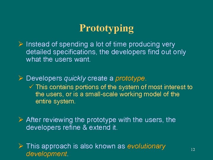Prototyping Ø Instead of spending a lot of time producing very detailed specifications, the