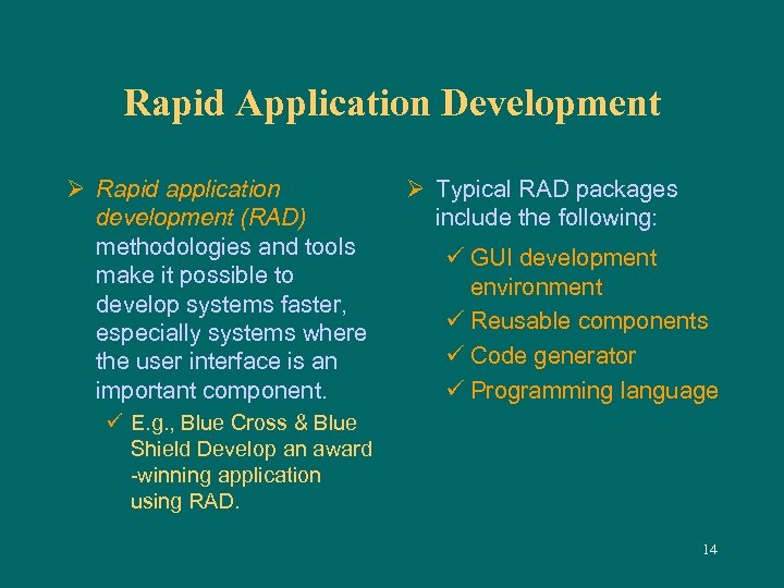 Rapid Application Development Ø Rapid application development (RAD) methodologies and tools make it possible