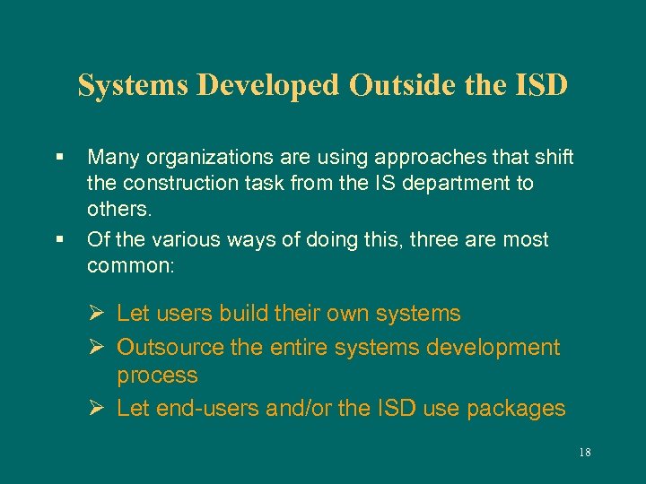 Systems Developed Outside the ISD § § Many organizations are using approaches that shift