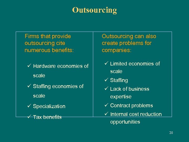 Outsourcing Firms that provide outsourcing cite numerous benefits: ü Hardware economies of scale ü