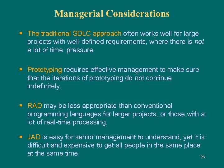 Managerial Considerations § The traditional SDLC approach often works well for large projects with