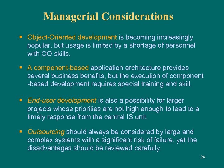 Managerial Considerations § Object-Oriented development is becoming increasingly popular, but usage is limited by