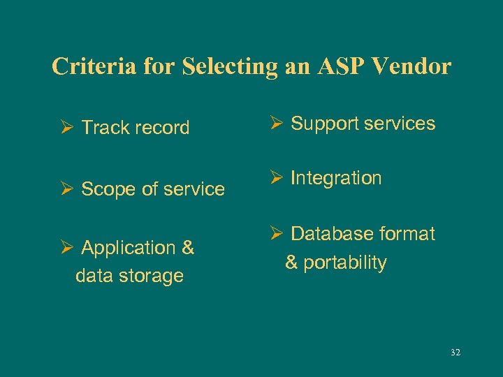 Criteria for Selecting an ASP Vendor Ø Track record Ø Scope of service Ø