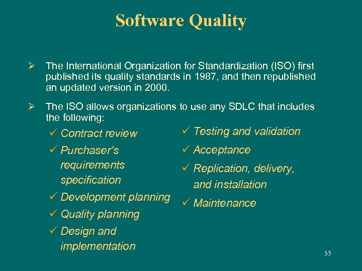 Software Quality Ø The International Organization for Standardization (ISO) first published its quality standards