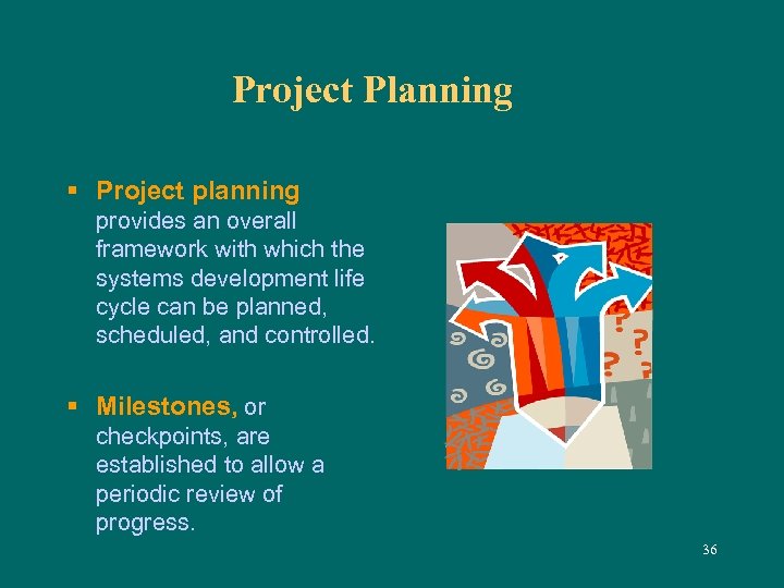 Project Planning § Project planning provides an overall framework with which the systems development