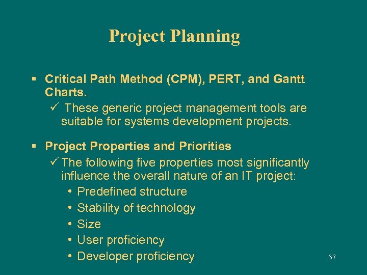 Project Planning § Critical Path Method (CPM), PERT, and Gantt Charts. ü These generic