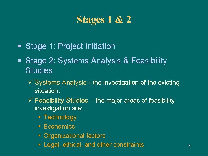 Stages 1 & 2 § Stage 1: Project Initiation § Stage 2: Systems Analysis