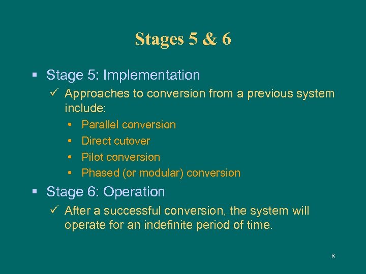 Stages 5 & 6 § Stage 5: Implementation ü Approaches to conversion from a