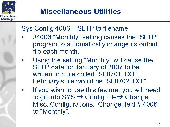 Miscellaneous Utilities Sys Config 4006 – SLTP to filename • #4006 “Monthly” setting causes