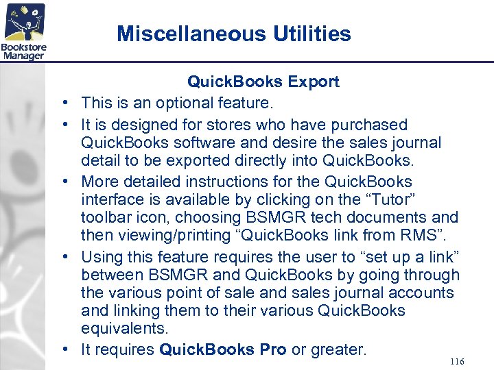 Miscellaneous Utilities • • • Quick. Books Export This is an optional feature. It