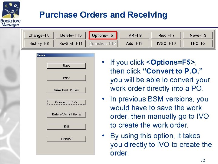 Purchase Orders and Receiving • If you click <Options=F 5>, then click “Convert to
