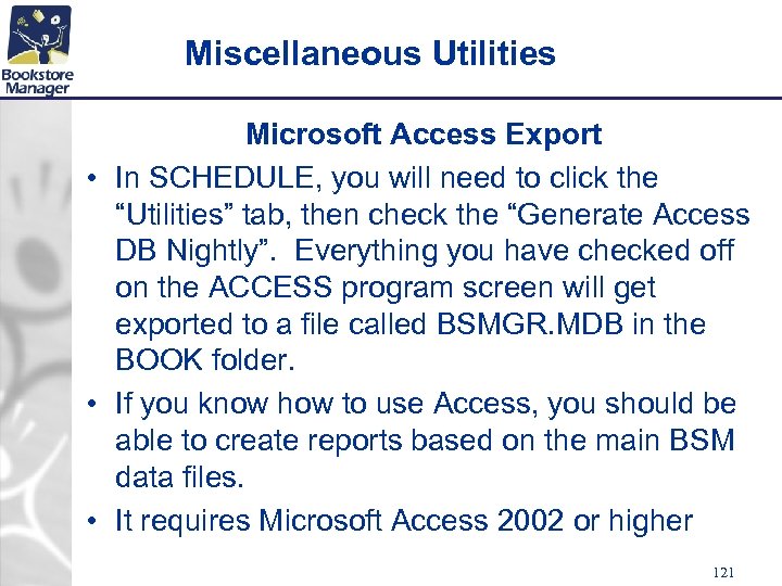 Miscellaneous Utilities Microsoft Access Export • In SCHEDULE, you will need to click the