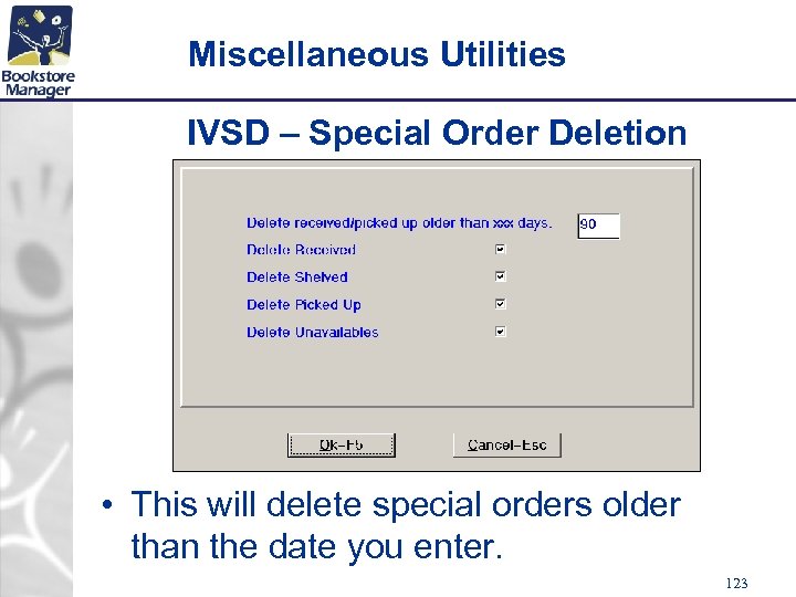 Miscellaneous Utilities IVSD – Special Order Deletion • This will delete special orders older