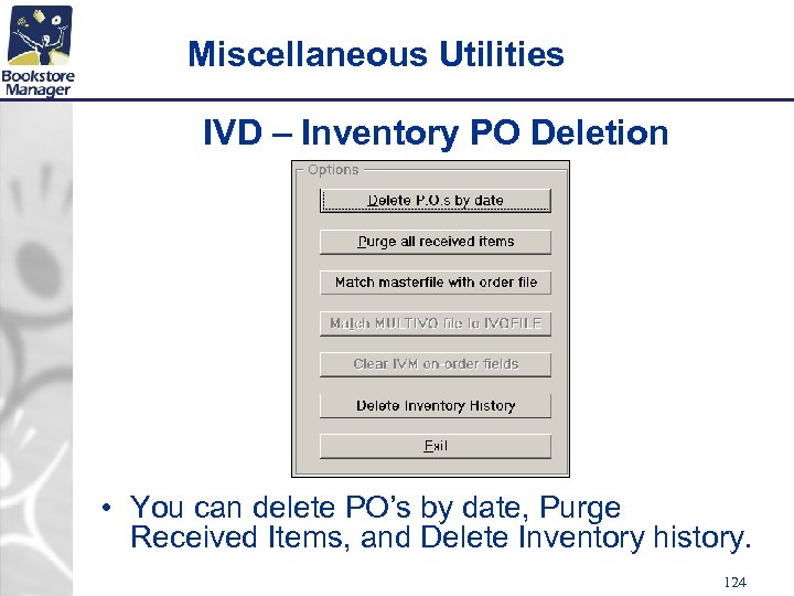 Miscellaneous Utilities IVD – Inventory PO Deletion • You can delete PO’s by date,