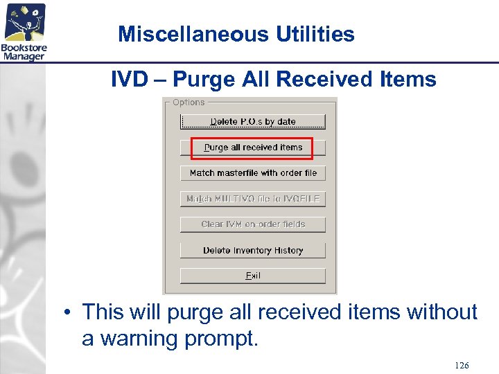 Miscellaneous Utilities IVD – Purge All Received Items • This will purge all received