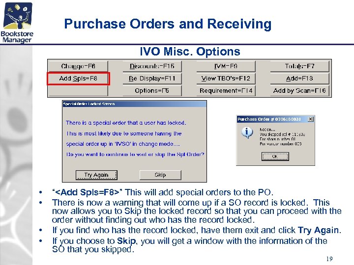 Purchase Orders and Receiving IVO Misc. Options • • “<Add Spls=F 8>” This will