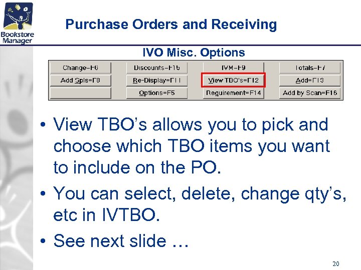 Purchase Orders and Receiving IVO Misc. Options • View TBO’s allows you to pick