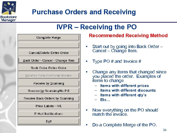 Purchase Orders and Receiving IVPR – Receiving the PO Recommended Receiving Method • Start