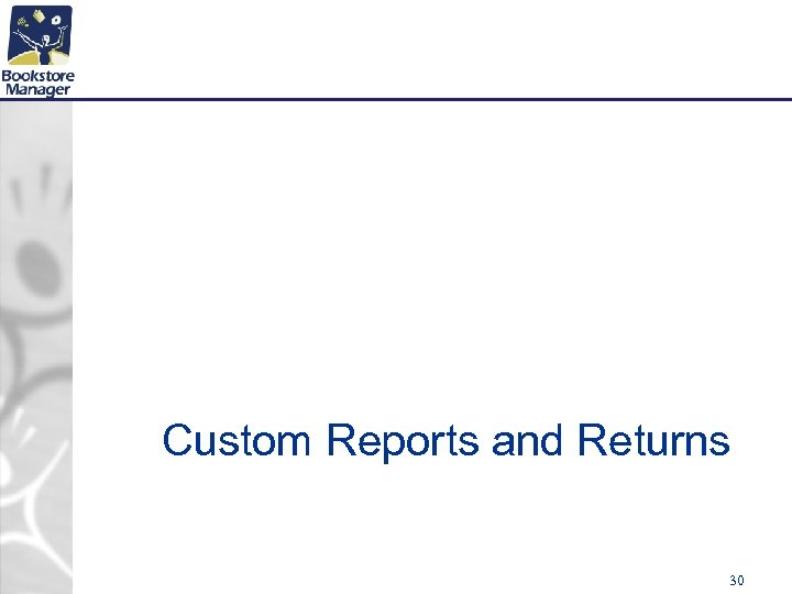 Custom Reports and Returns 30 