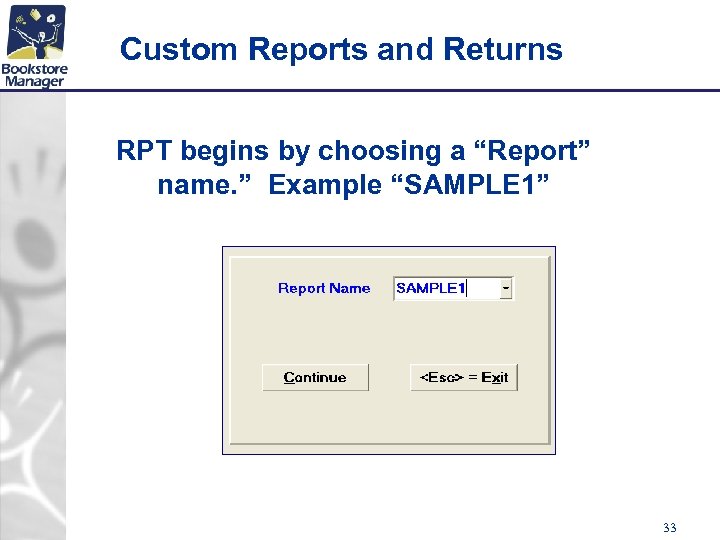 Custom Reports and Returns RPT begins by choosing a “Report” name. ” Example “SAMPLE