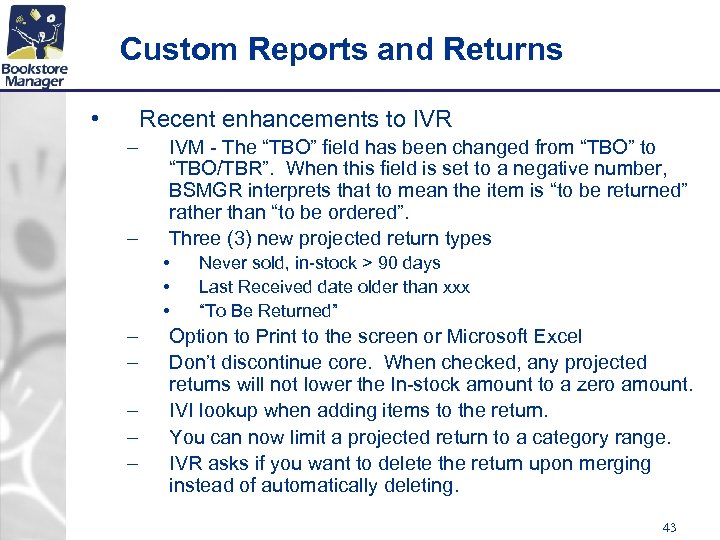 Custom Reports and Returns • Recent enhancements to IVR – – IVM - The