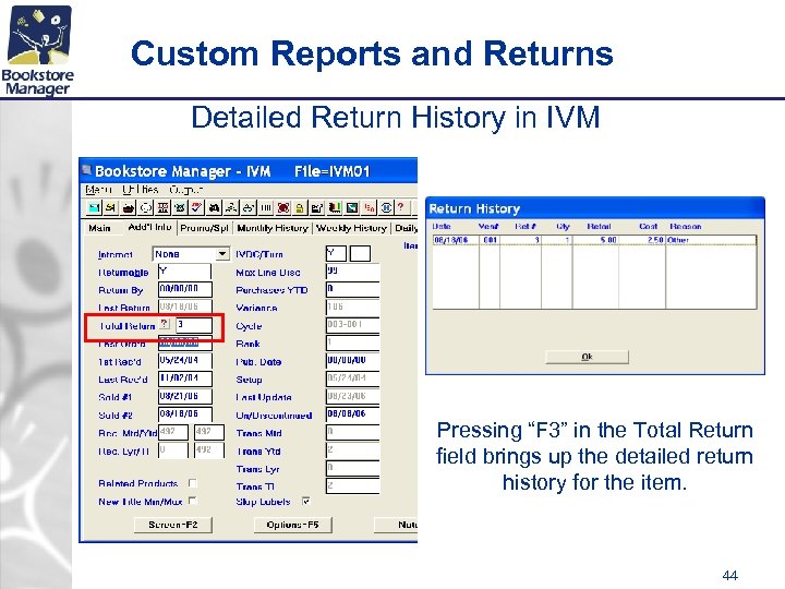 Custom Reports and Returns Detailed Return History in IVM Pressing “F 3” in the